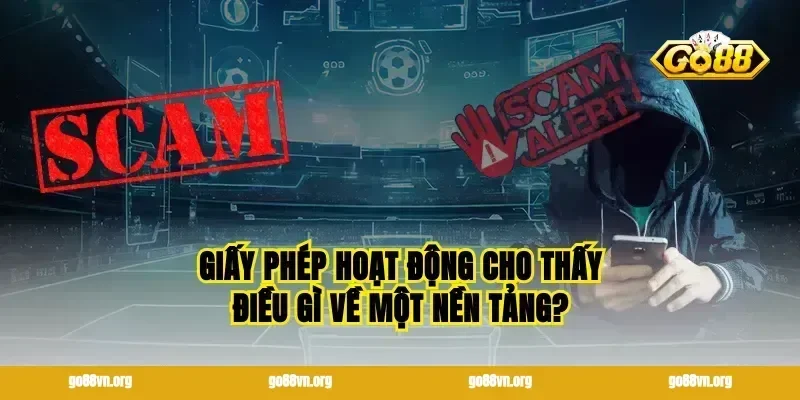Giấy Phép Hoạt Động cho thấy điều gì về một nền tảng?