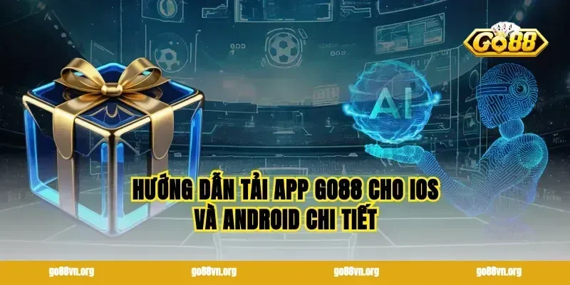 Hướng Dẫn Tải App GO88 Cho iOS Và Android Chi Tiết